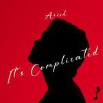 It's Complicated - Arish Song Download